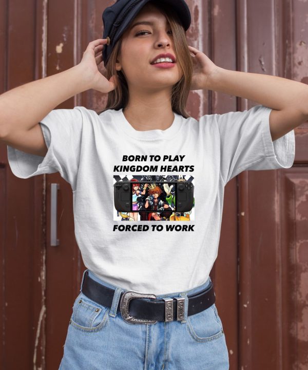 Born To Play Kingdom Hearts Forced To Work Shirt