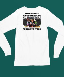 Born To Play Kingdom Hearts Forced To Work Shirt4