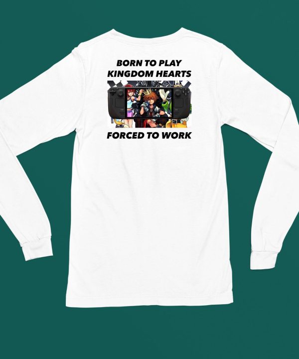 Born To Play Kingdom Hearts Forced To Work Shirt4