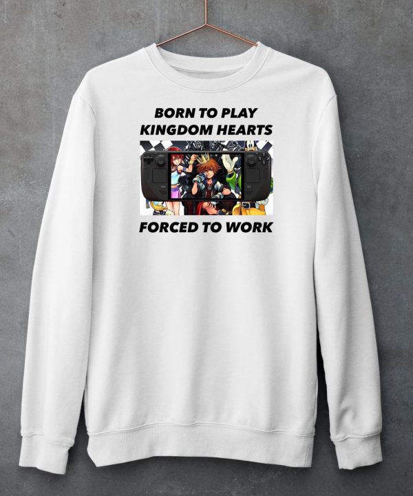 Born To Play Kingdom Hearts Forced To Work Shirt6