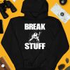 Break Stuff Smash Things Shirt3