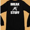 Break Stuff Smash Things Shirt6