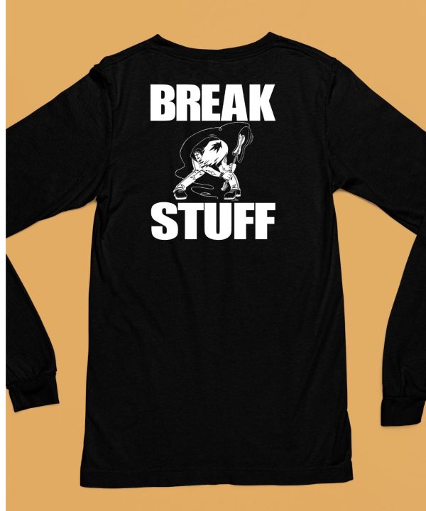 Break Stuff Smash Things Shirt6