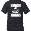 Break Stuff Smash Things Shirt7