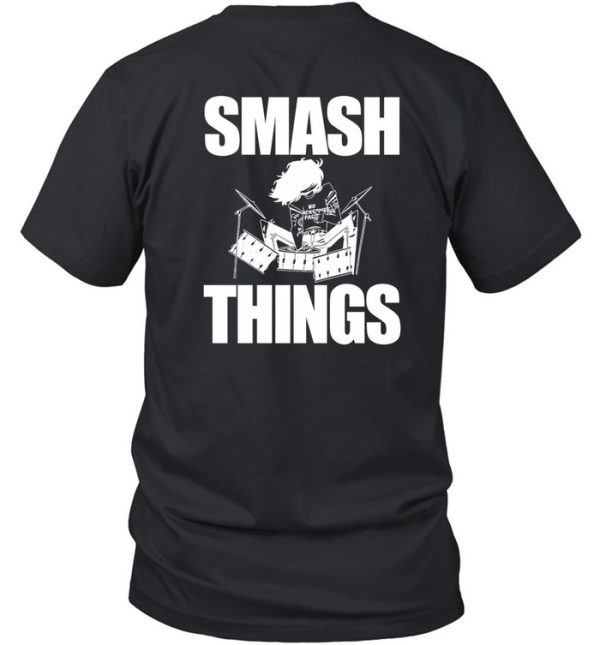 Break Stuff Smash Things Shirt7