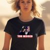 Bunkerbranding Donald Trump Sg You Missed Shirt0