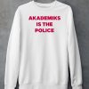 Chuckisdope Akademiks Is The Police Shirt6