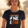 Cmon Cincinnati I Just Want Ne Before I Die Shirt0