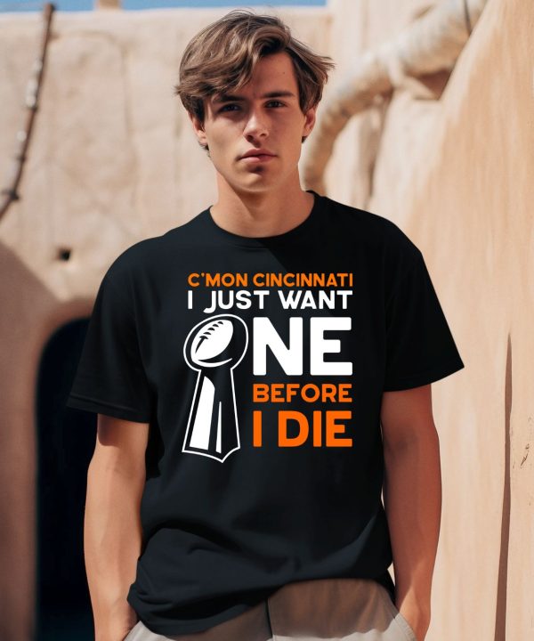 Cmon Cincinnati I Just Want Ne Before I Die Shirt2