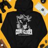 Come Closer Stop Clowing Around Shirt3