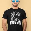 Come Closer Stop Clowing Around Shirt4