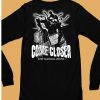 Come Closer Stop Clowing Around Shirt6