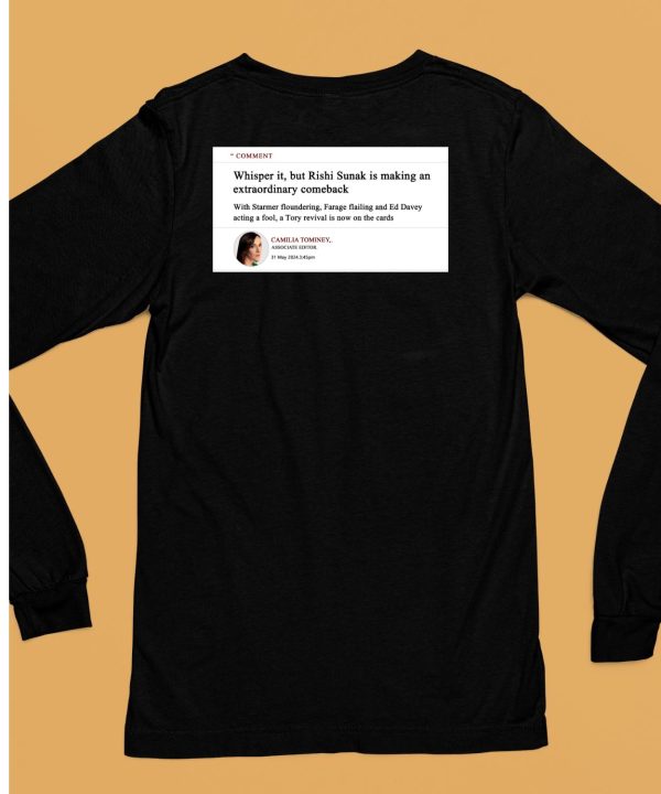 Comment Whisper It But Rishi Sunak Is Making An Extraordinary Comeback Shirt6