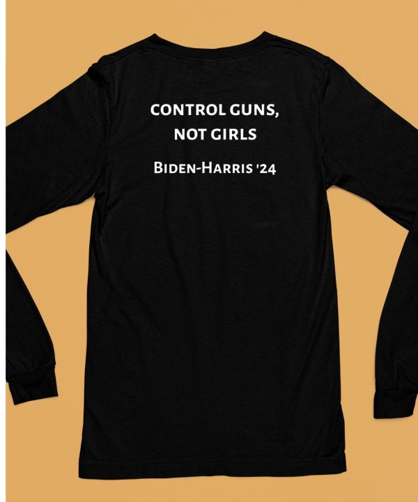 Control Guns Not Girls Biden Harris 24 Shirt6