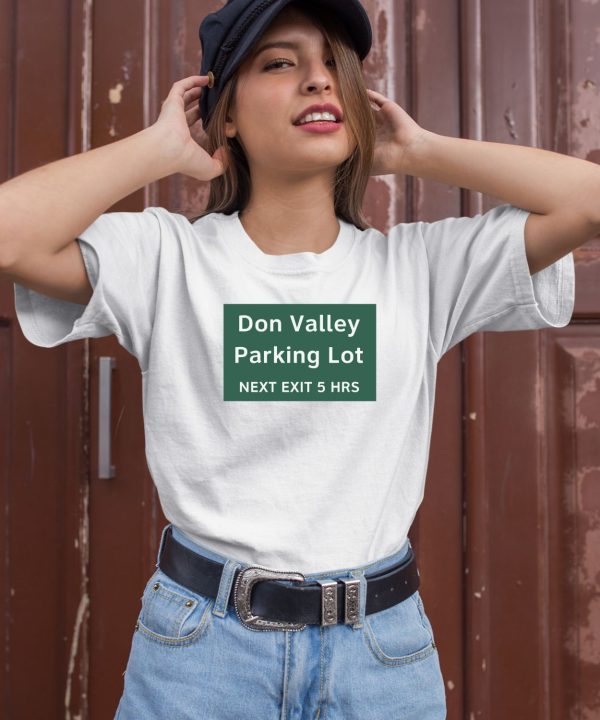 Don Valley Parking Lot Next Exit 5 Hrs Shirt