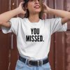 Donald J Trump You Missed Shirt