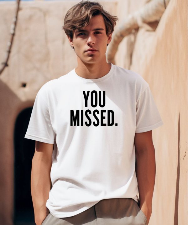 Donald J Trump You Missed Shirt0