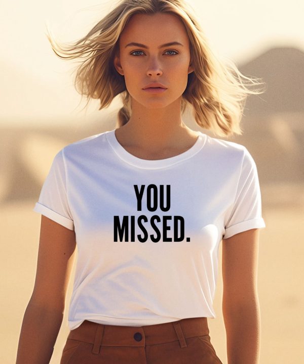 Donald J Trump You Missed Shirt3