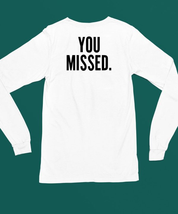 Donald J Trump You Missed Shirt4