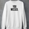 Donald J Trump You Missed Shirt6