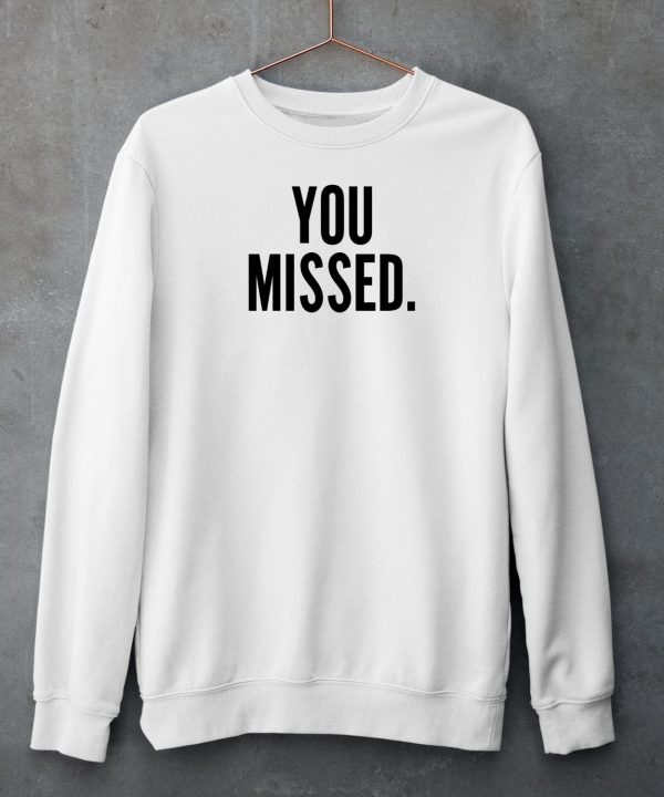 Donald J Trump You Missed Shirt6