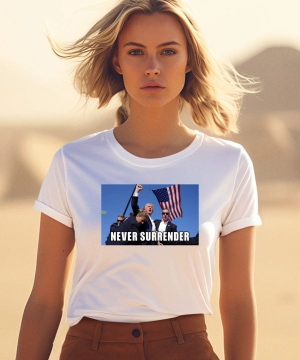 Donald Trump Fight Fight Fight Never Surrender Shirt3