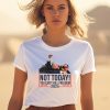 Donald Trump Not Today You Cant Kill Freedom 2024 Shirt3