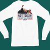 Donald Trump Not Today You Cant Kill Freedom 2024 Shirt4