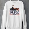 Donald Trump Not Today You Cant Kill Freedom 2024 Shirt6