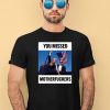 Donald Trump You Missed Motherfuckers Shirt4