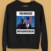 Donald Trump You Missed Motherfuckers Shirt5