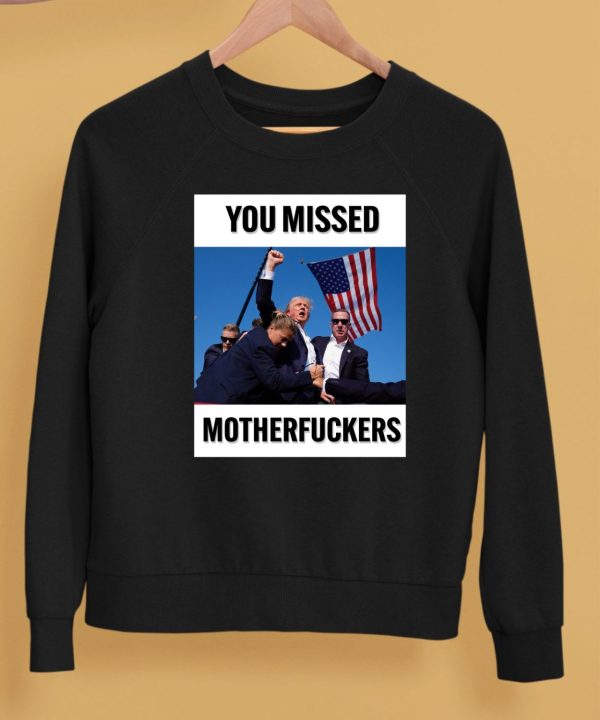 Donald Trump You Missed Motherfuckers Shirt5