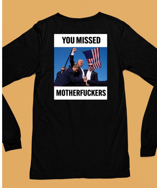 Donald Trump You Missed Motherfuckers Shirt6