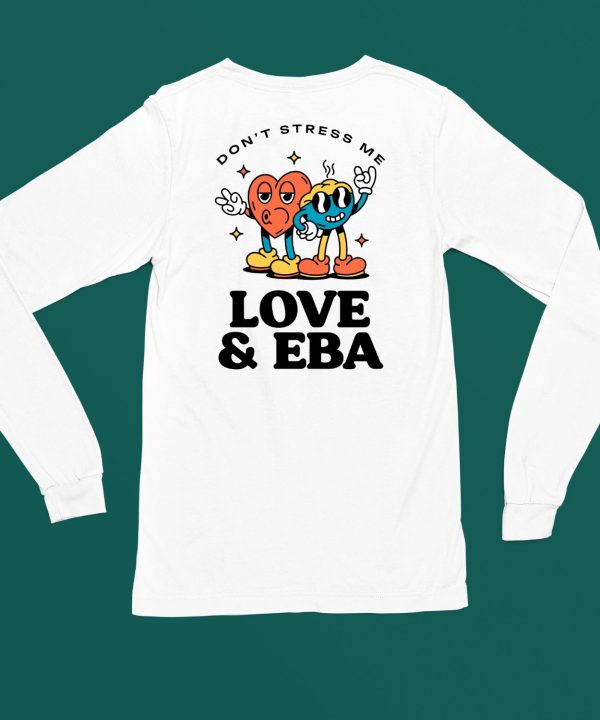 Dont Stress Me Love Eba Shirt4