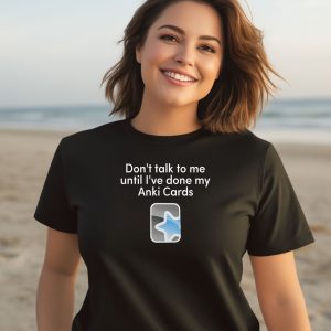 Dont Talk To Me Until Ive Done My Anki Cards Shirt