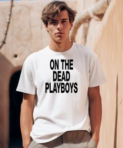 Dscottessentials On The Dead Playboys Shirt0