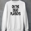 Dscottessentials On The Dead Playboys Shirt6