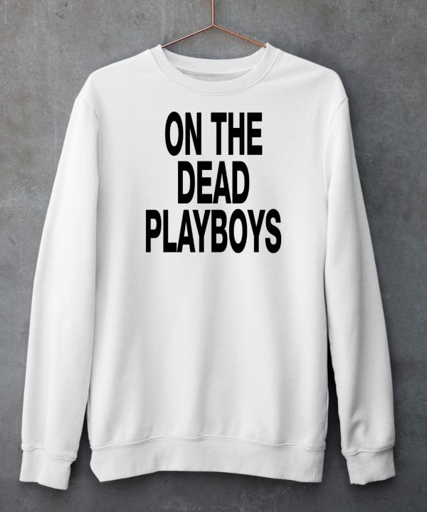 Dscottessentials On The Dead Playboys Shirt6