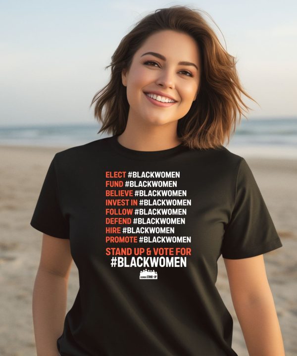 Elect Blackwomen Fund Blackwomen Believe Blackwomen Shirt1