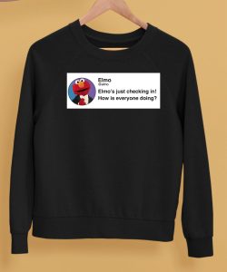 Elmo S Just Checking In How Is Everyone Doing Shirt5 1