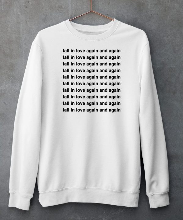 Fall In Love Again And Again Shirt6