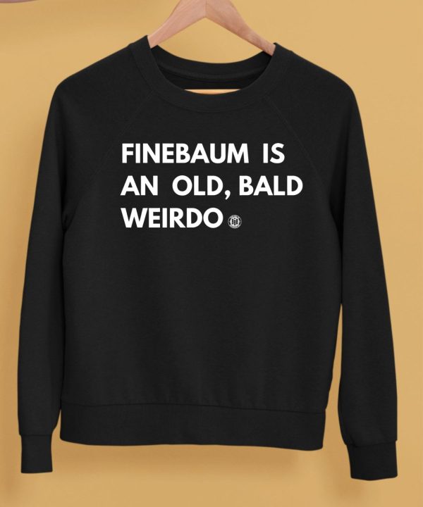 Finebaum Is An Old Bald Weirdo Shirt5