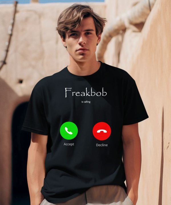 Freakbob Is Calling Cringey Shirt