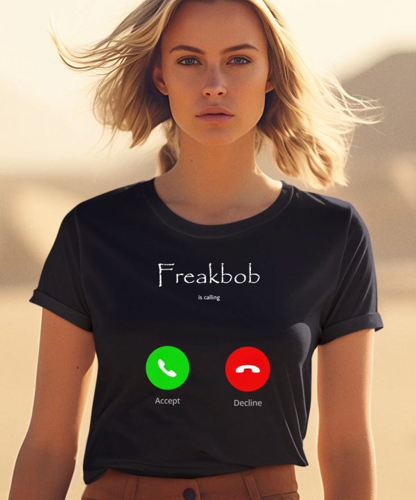 Freakbob Is Calling Cringey Shirt0