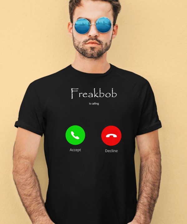 Freakbob Is Calling Cringey Shirt4