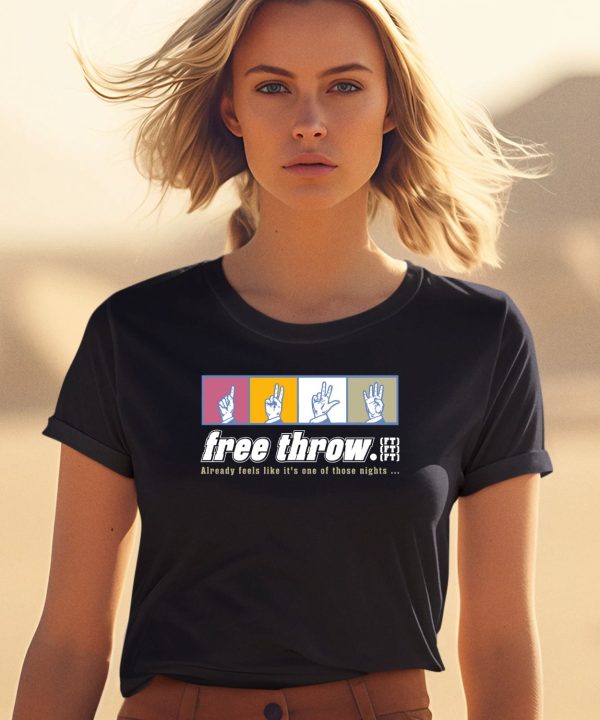 Free Throw Already Feels Like Its One Of Those Nights Shirt0