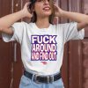 Fuck Around And Find Out Bitch Its Race Day Shirt1