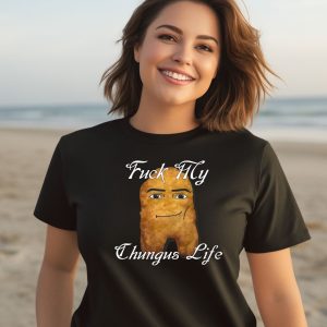 Fuck My Chungus Life Nettspend Nugget Shirt