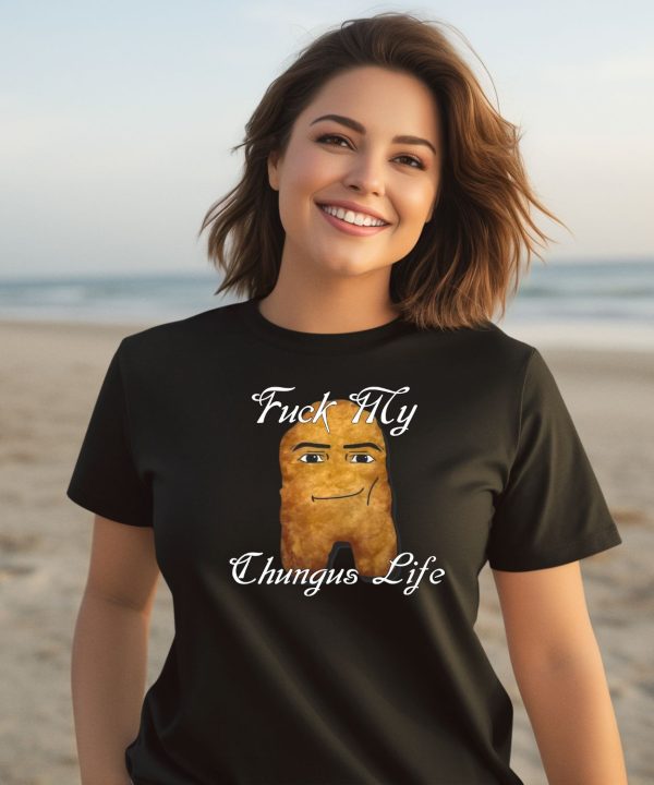 Fuck My Chungus Life Nettspend Nugget Shirt