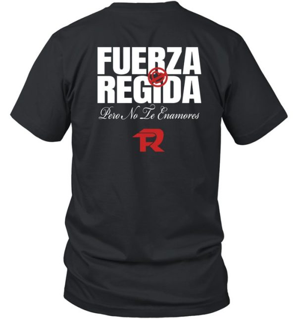 Fuerza Regida Pero No Le Enamores Shirt7